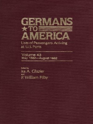 cover image of Germans to America, Volume 43 May 19, 1882-Aug. 9, 1882